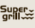 Super Grill.